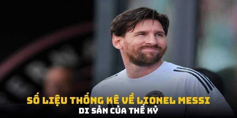 Số liệu thống kê về lionel messi